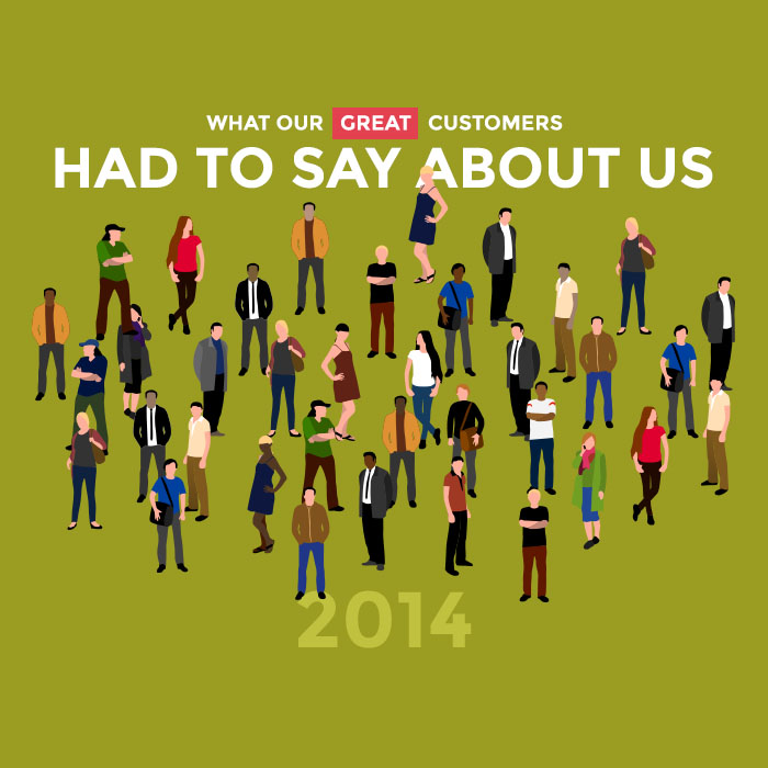 What our great customers had to say about us in 2014